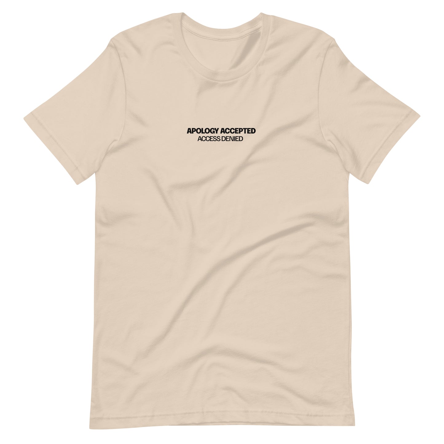Cream t-shirt with the text "APOLOGY ACCEPTED, ACCESS DENIED" printed in black on the chest.